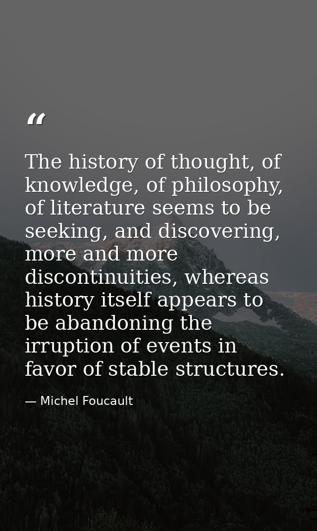 The history of thought, of knowledge, of philosophy, of literature seems to be seeking, and discovering, more and more d — Michel Foucault