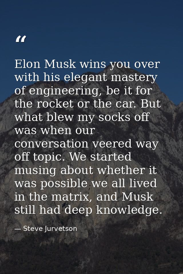 Elon Musk wins you over with his elegant mastery of engineering, be it for the rocket or the car. But what blew my socks — Steve Jurvetson