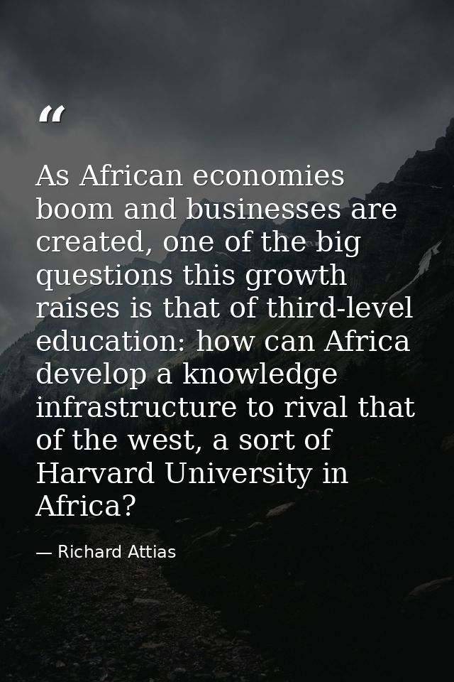 As African economies boom and businesses are created, one of the big questions this growth raises is that of third-level — Richard Attias