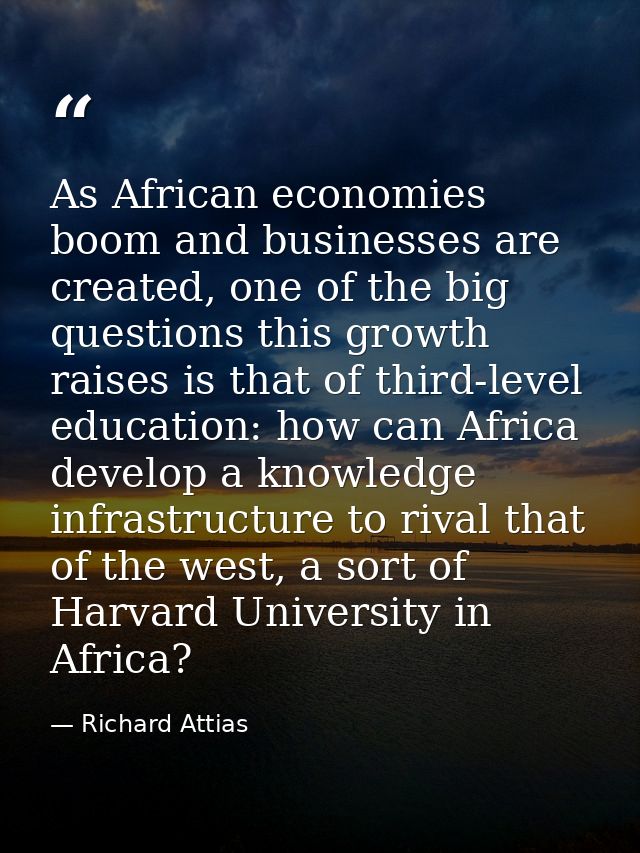As African economies boom and businesses are created, one of the big questions this growth raises is that of third-level — Richard Attias