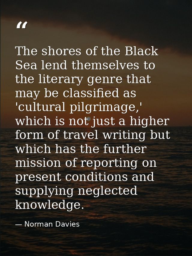The shores of the Black Sea lend themselves to the literary genre that may be classified as 'cultural pilgrimage,' which — Norman Davies