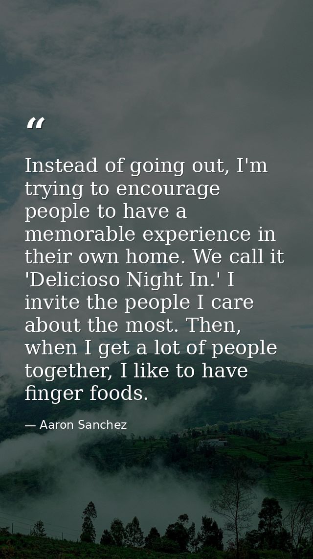 Instead of going out, I'm trying to encourage people to have a memorable experience in their own home. We call it 'Delic — Aaron Sanchez