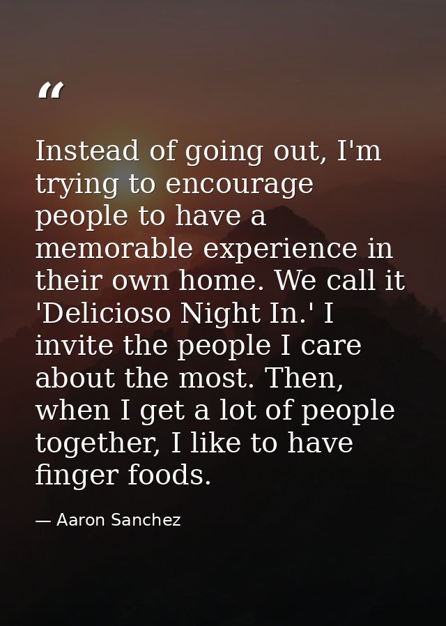 Instead of going out, I'm trying to encourage people to have a memorable experience in their own home. We call it 'Delic — Aaron Sanchez