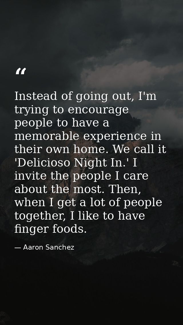 Instead of going out, I'm trying to encourage people to have a memorable experience in their own home. We call it 'Delic — Aaron Sanchez