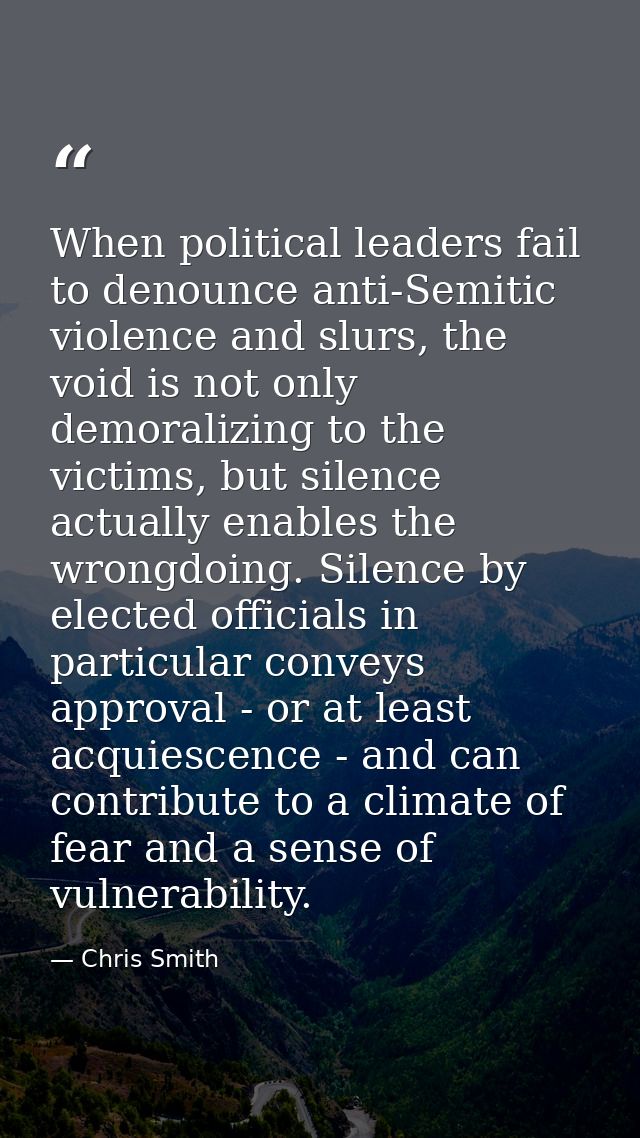When political leaders fail to denounce anti-Semitic violence and slurs, the void is not only demoralizing to the victim — Chris Smith