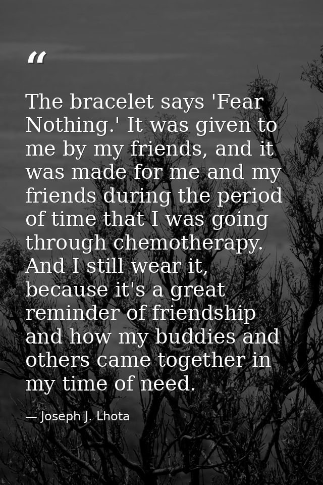 The bracelet says 'Fear Nothing.' It was given to me by my friends, and it was made for me and my friends during the per — Joseph J. Lhota