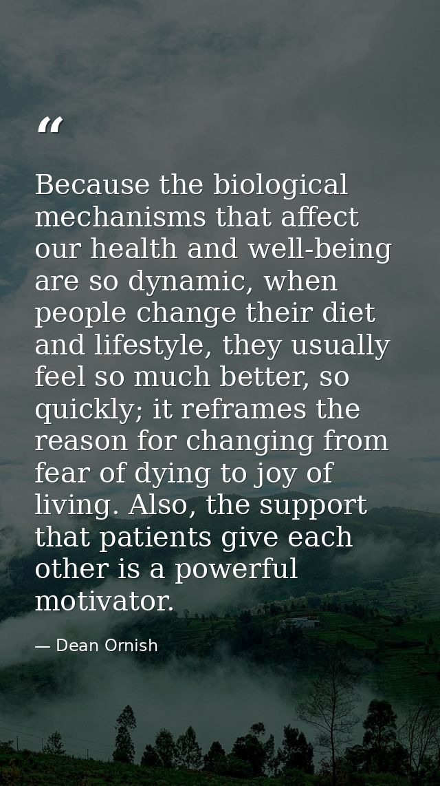 Because the biological mechanisms that affect our health and well-being are so dynamic, when people change their diet an — Dean Ornish