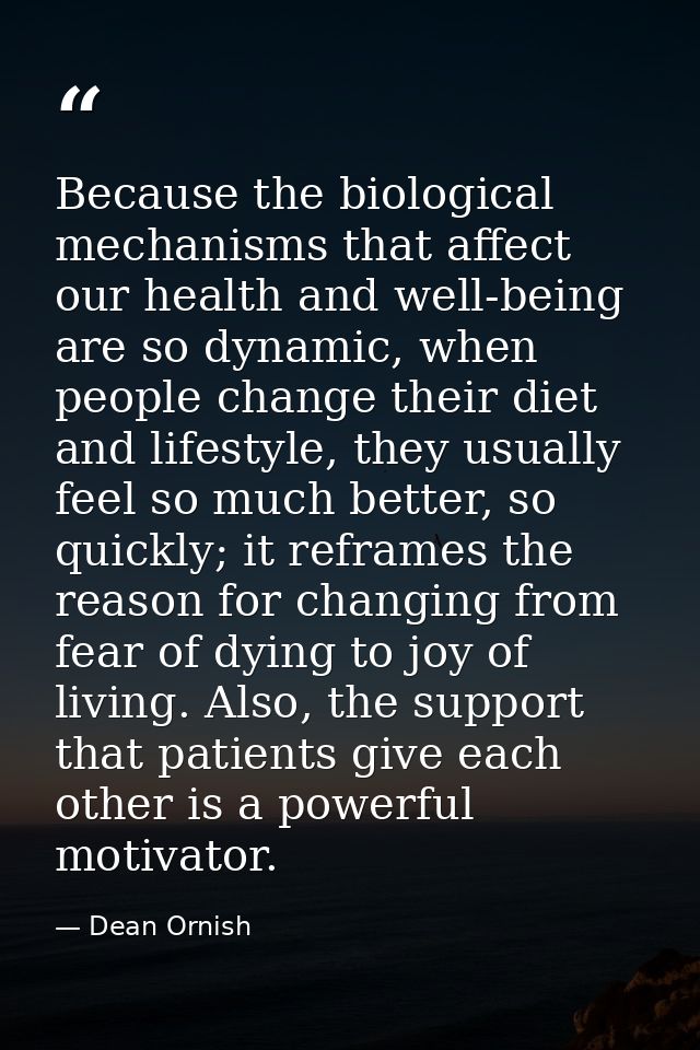 Because the biological mechanisms that affect our health and well-being are so dynamic, when people change their diet an — Dean Ornish