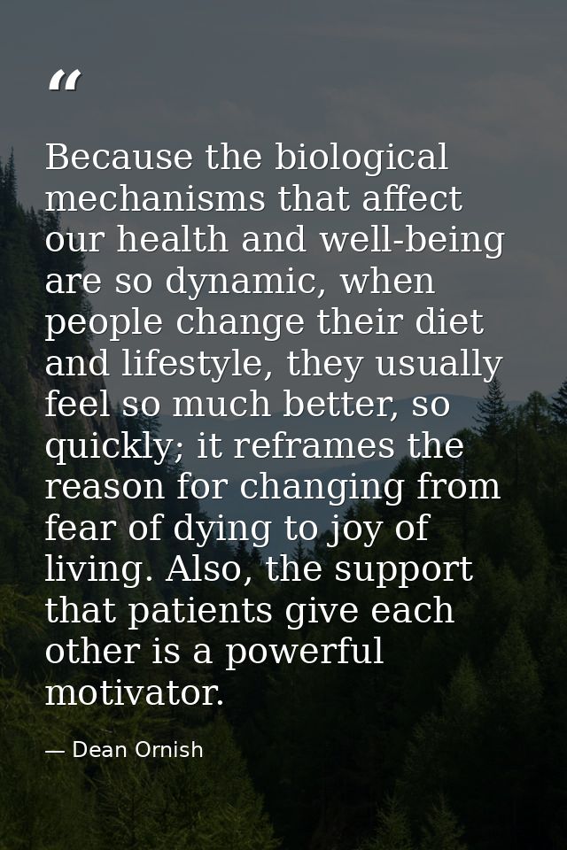 Because the biological mechanisms that affect our health and well-being are so dynamic, when people change their diet an — Dean Ornish