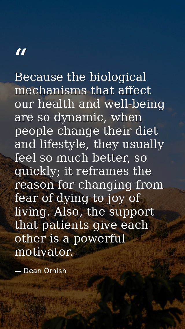 Because the biological mechanisms that affect our health and well-being are so dynamic, when people change their diet an — Dean Ornish