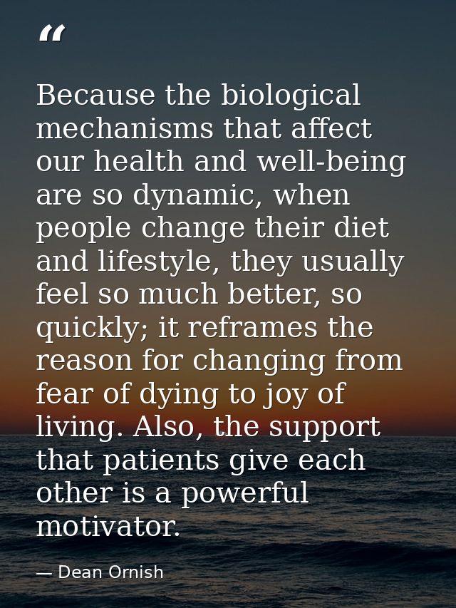 Because the biological mechanisms that affect our health and well-being are so dynamic, when people change their diet an — Dean Ornish