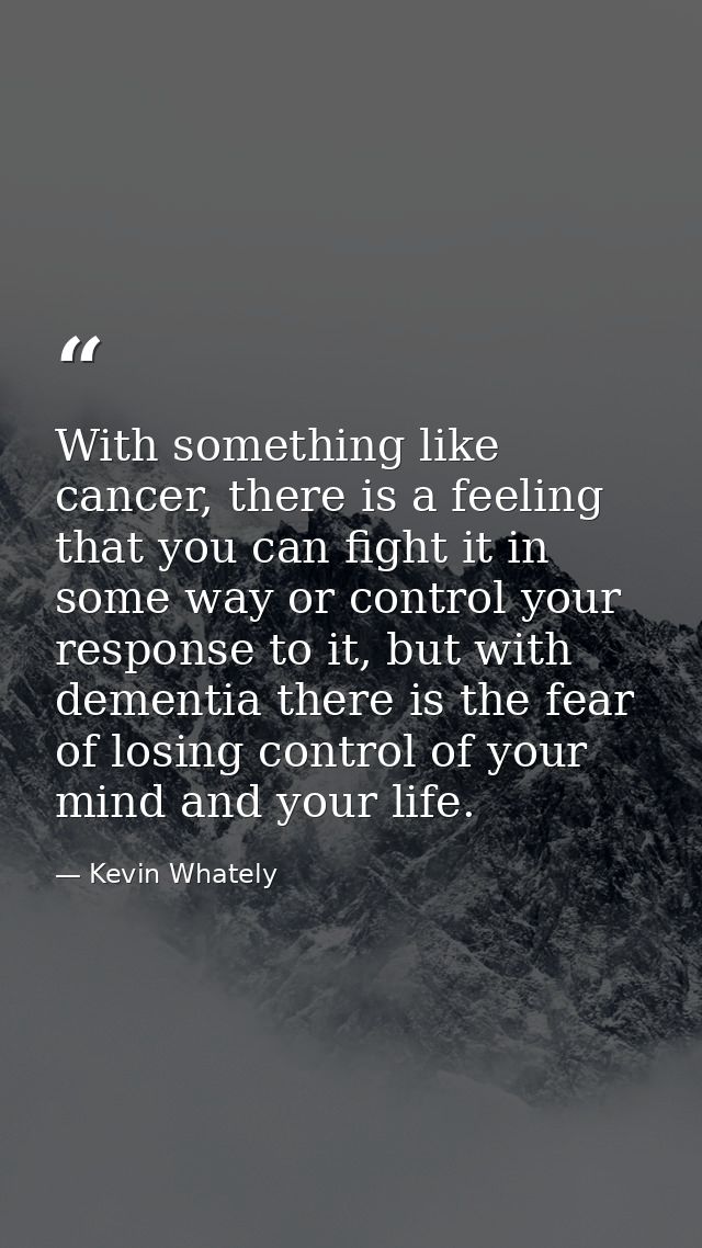 With something like cancer, there is a feeling that you can fight it in some way or control your response to it, but wit — Kevin Whately