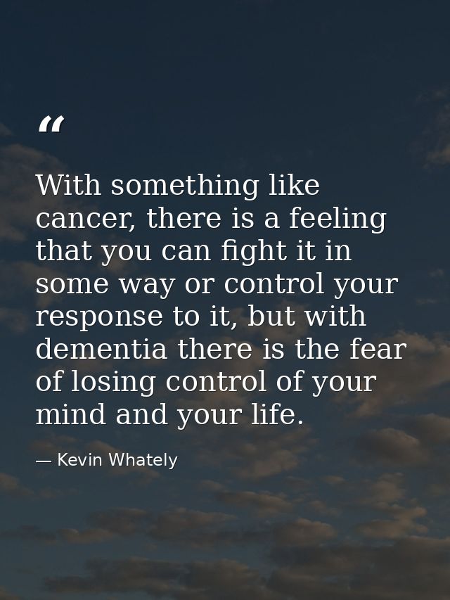 With something like cancer, there is a feeling that you can fight it in some way or control your response to it, but wit — Kevin Whately
