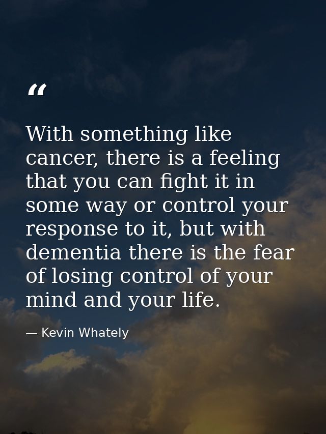With something like cancer, there is a feeling that you can fight it in some way or control your response to it, but wit — Kevin Whately
