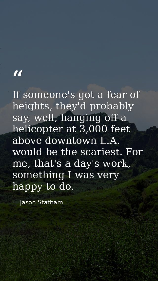 If someone's got a fear of heights, they'd probably say, well, hanging off a helicopter at 3,000 feet above downtown L.A — Jason Statham