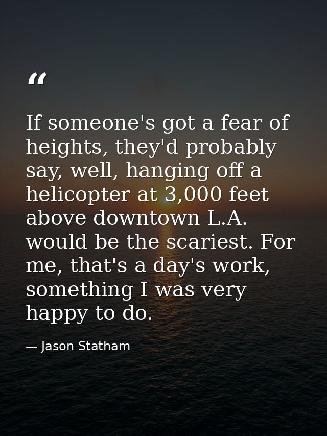 If someone's got a fear of heights, they'd probably say, well, hanging off a helicopter at 3,000 feet above downtown L.A — Jason Statham