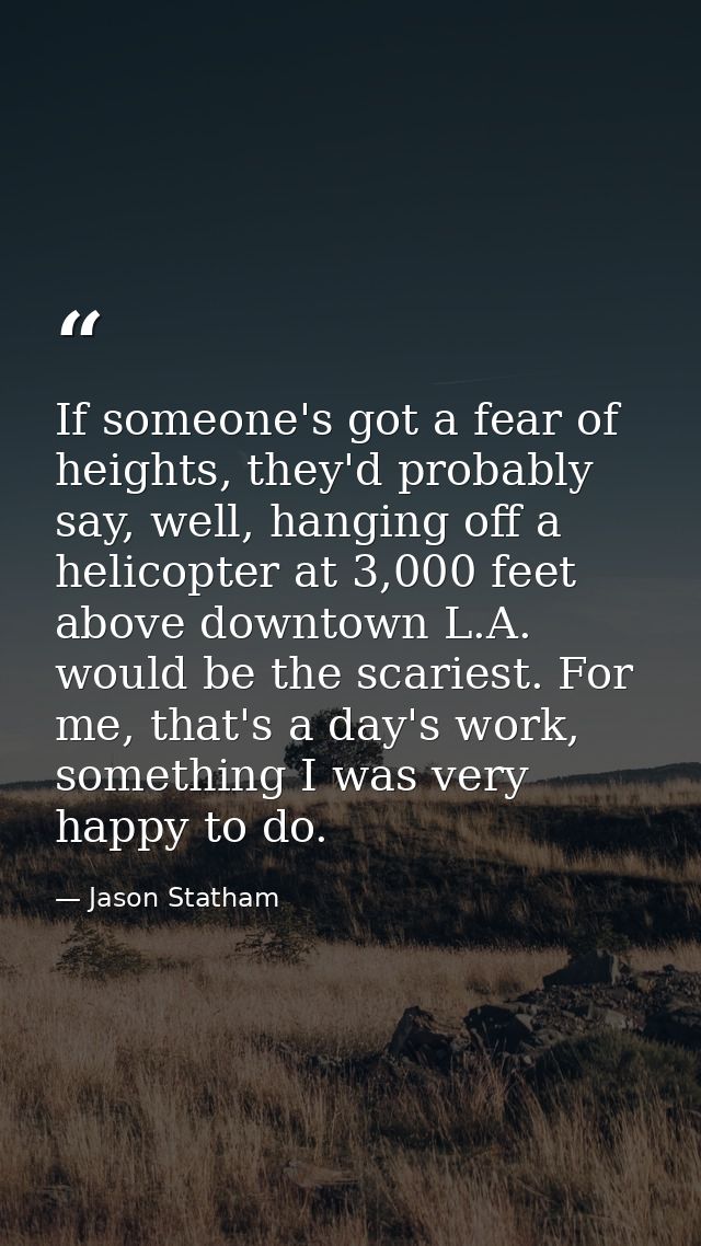If someone's got a fear of heights, they'd probably say, well, hanging off a helicopter at 3,000 feet above downtown L.A — Jason Statham