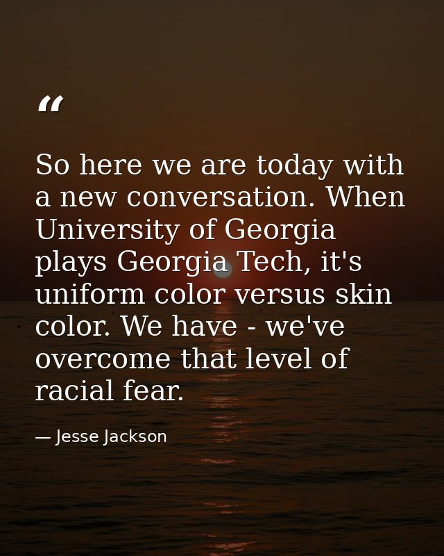 So here we are today with a new conversation. When University of Georgia plays Georgia Tech, it's uniform color versus s — Jesse Jackson