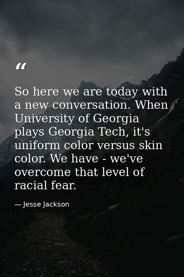 So here we are today with a new conversation. When University of Georgia plays Georgia Tech, it's uniform color versus s — Jesse Jackson