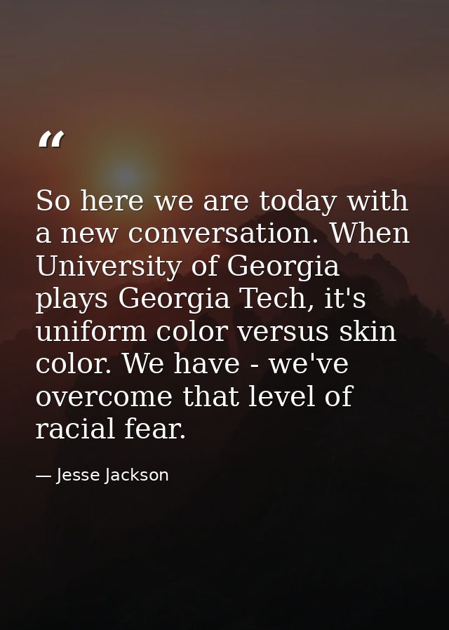 So here we are today with a new conversation. When University of Georgia plays Georgia Tech, it's uniform color versus s — Jesse Jackson