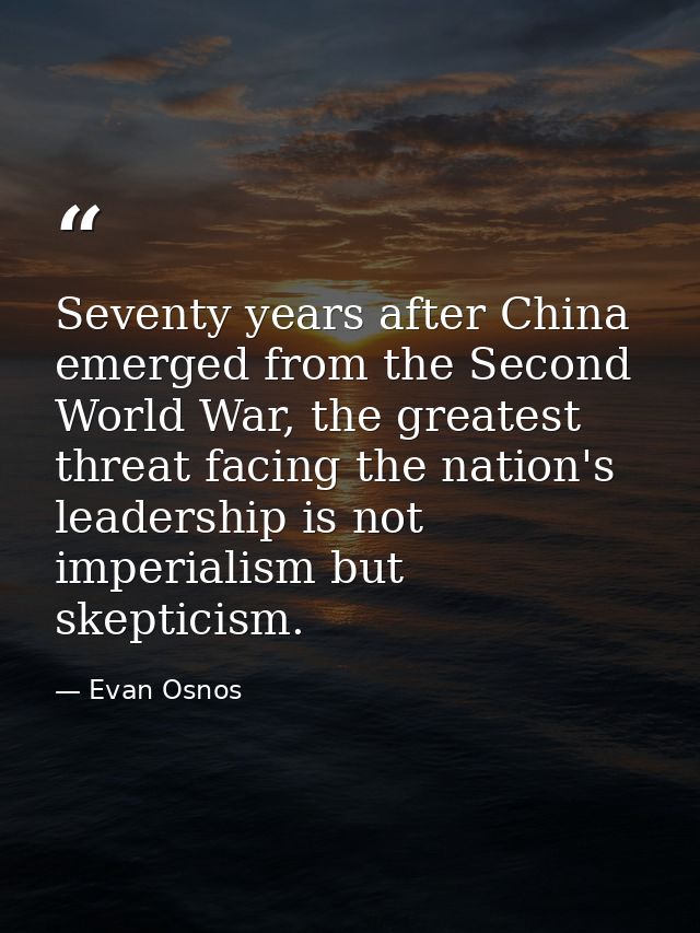 Seventy years after China emerged from the Second World War, the greatest threat facing the nation's leadership is not i — Evan Osnos