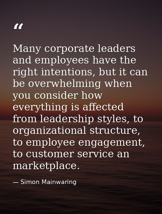 Many corporate leaders and employees have the right intentions, but it can be overwhelming when you consider how everyth — Simon Mainwaring
