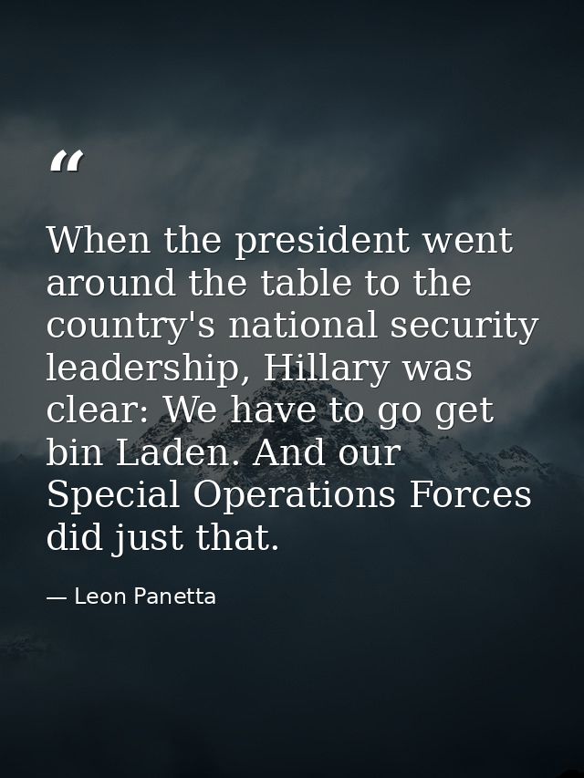 When the president went around the table to the country's national security leadership, Hillary was clear: We have to go — Leon Panetta