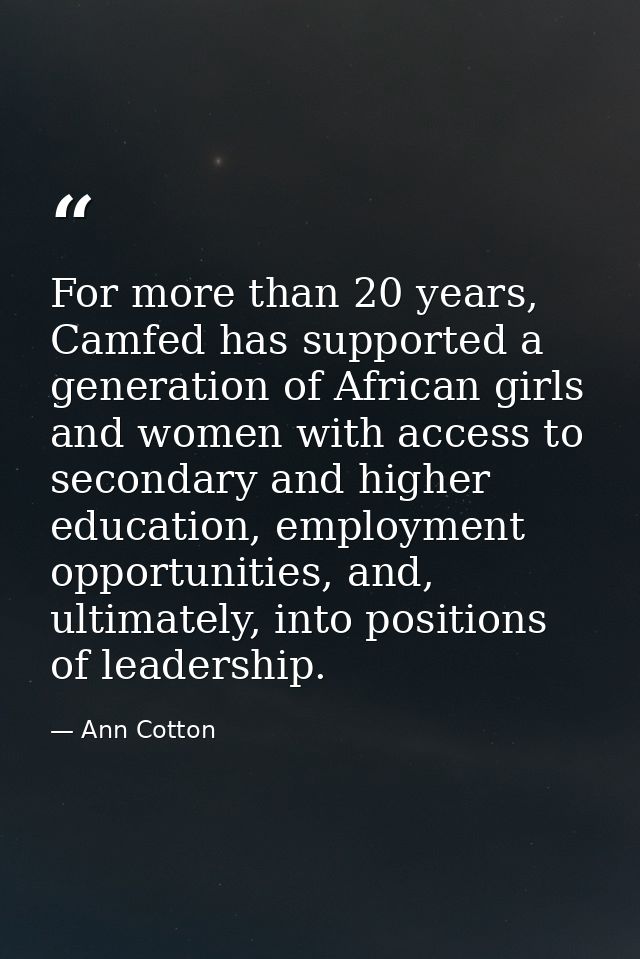 For more than 20 years, Camfed has supported a generation of African girls and women with access to secondary and higher — Ann Cotton