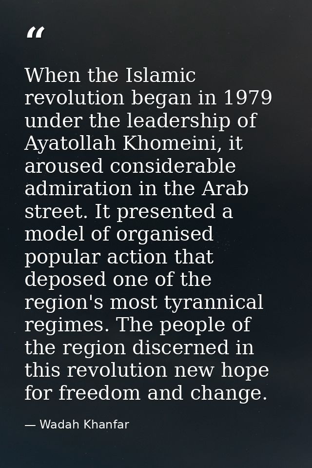 When the Islamic revolution began in 1979 under the leadership of Ayatollah Khomeini, it aroused considerable admiration — Wadah Khanfar