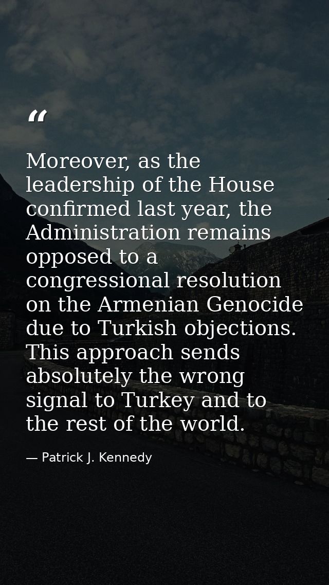 Moreover, as the leadership of the House confirmed last year, the Administration remains opposed to a congressional reso — Patrick J. Kennedy