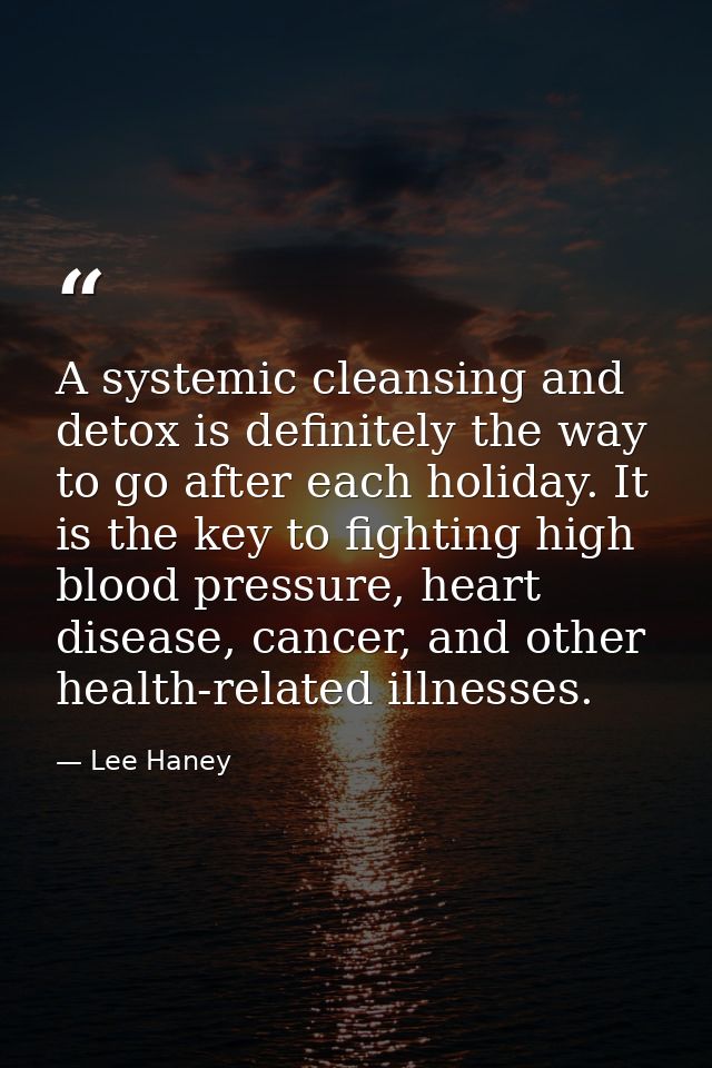 A systemic cleansing and detox is definitely the way to go after each holiday. It is the key to fighting high blood pres — Lee Haney