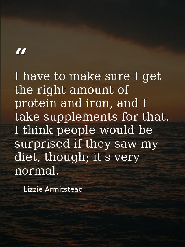I have to make sure I get the right amount of protein and iron, and I take supplements for that. I think people would be — Lizzie Armitstead