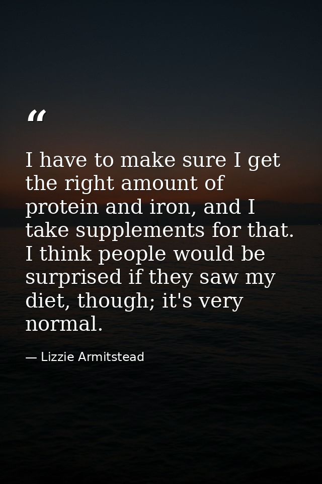I have to make sure I get the right amount of protein and iron, and I take supplements for that. I think people would be — Lizzie Armitstead