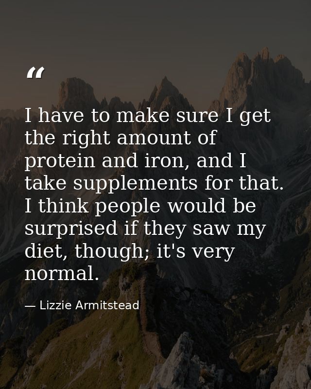 I have to make sure I get the right amount of protein and iron, and I take supplements for that. I think people would be — Lizzie Armitstead