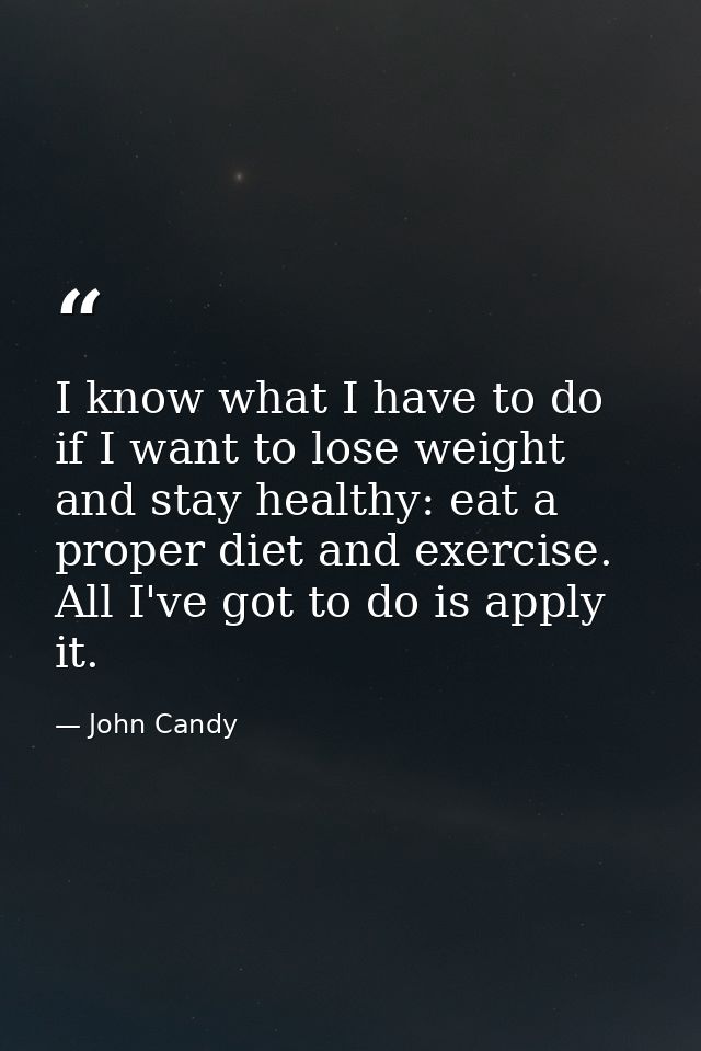 I know what I have to do if I want to lose weight and stay healthy: eat a proper diet and exercise. All I've got to do i — John Candy