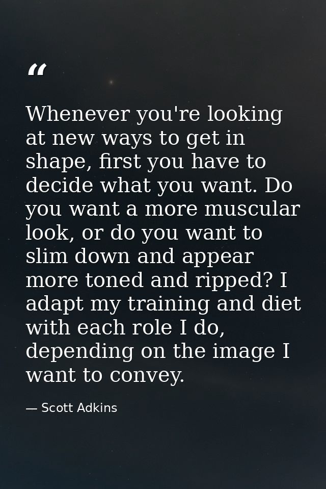 Whenever you're looking at new ways to get in shape, first you have to decide what you want. Do you want a more muscular — Scott Adkins