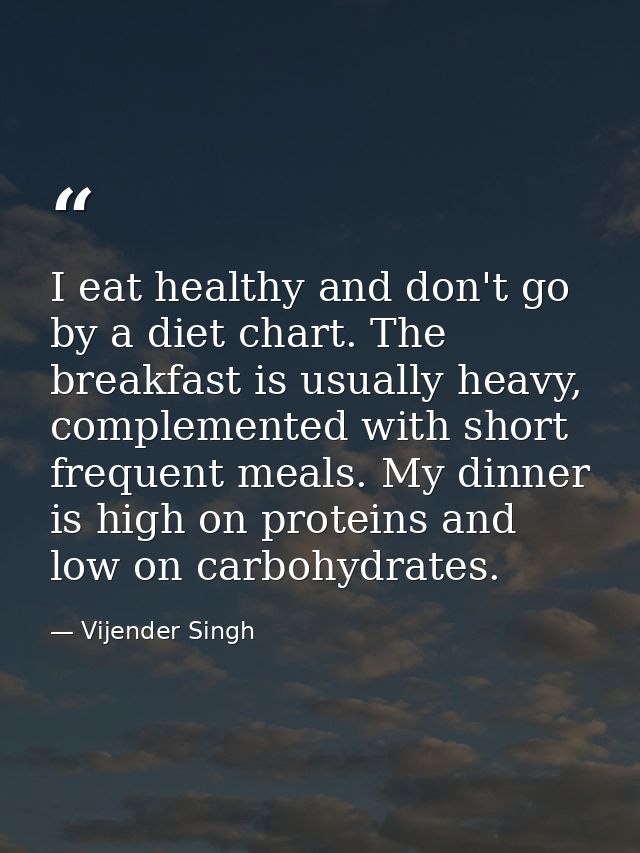 I eat healthy and don't go by a diet chart. The breakfast is usually heavy, complemented with short frequent meals. My d — Vijender Singh