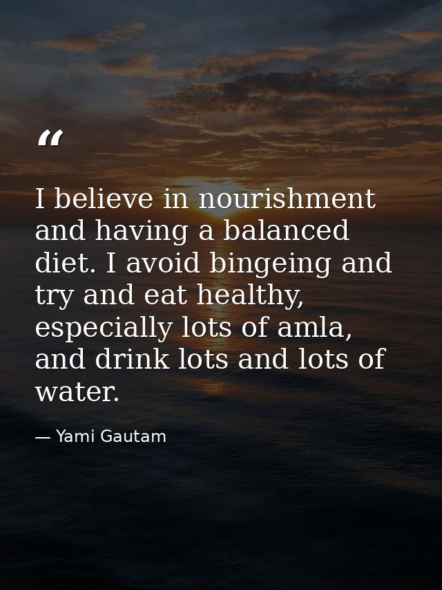 I believe in nourishment and having a balanced diet. I avoid bingeing and try and eat healthy, especially lots of amla,  — Yami Gautam