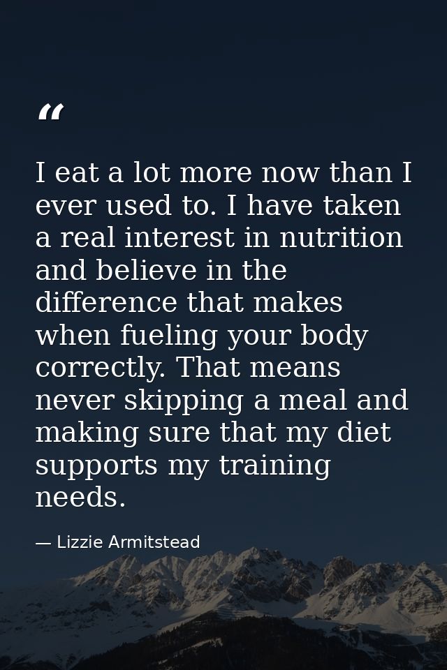 I eat a lot more now than I ever used to. I have taken a real interest in nutrition and believe in the difference that m — Lizzie Armitstead
