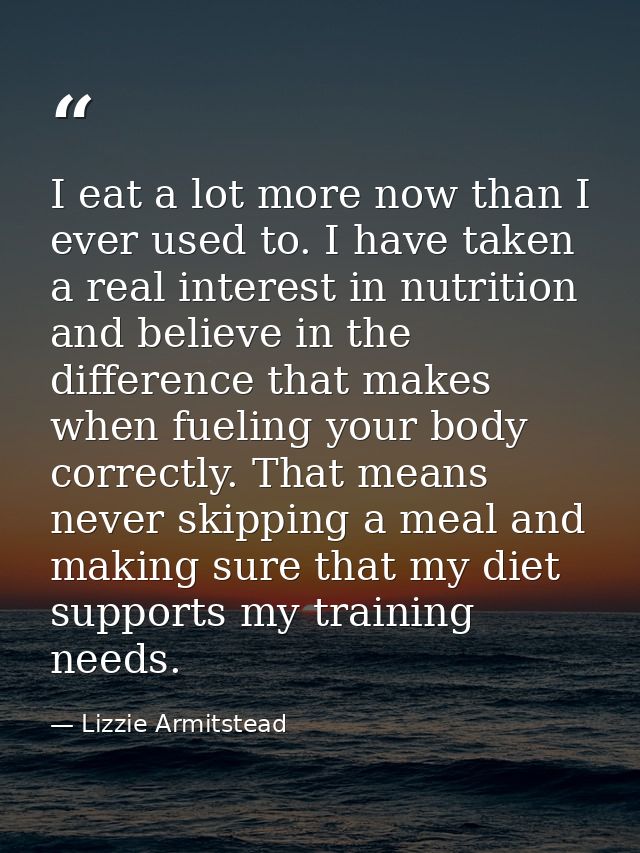 I eat a lot more now than I ever used to. I have taken a real interest in nutrition and believe in the difference that m — Lizzie Armitstead