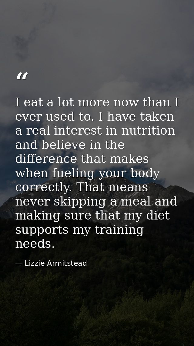 I eat a lot more now than I ever used to. I have taken a real interest in nutrition and believe in the difference that m — Lizzie Armitstead
