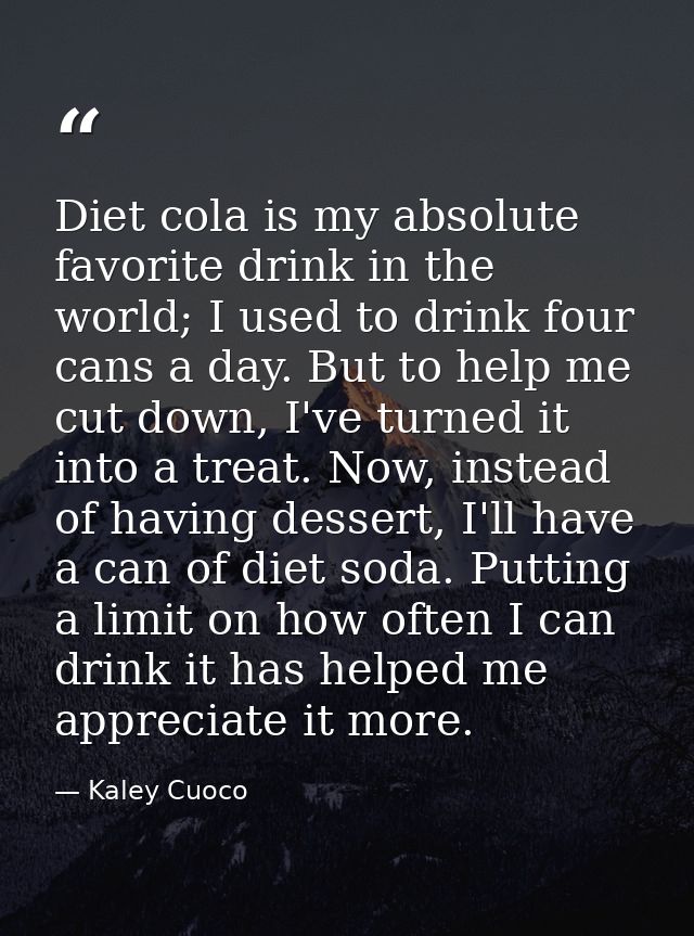 Diet cola is my absolute favorite drink in the world; I used to drink four cans a day. But to help me cut down, I've tur — Kaley Cuoco