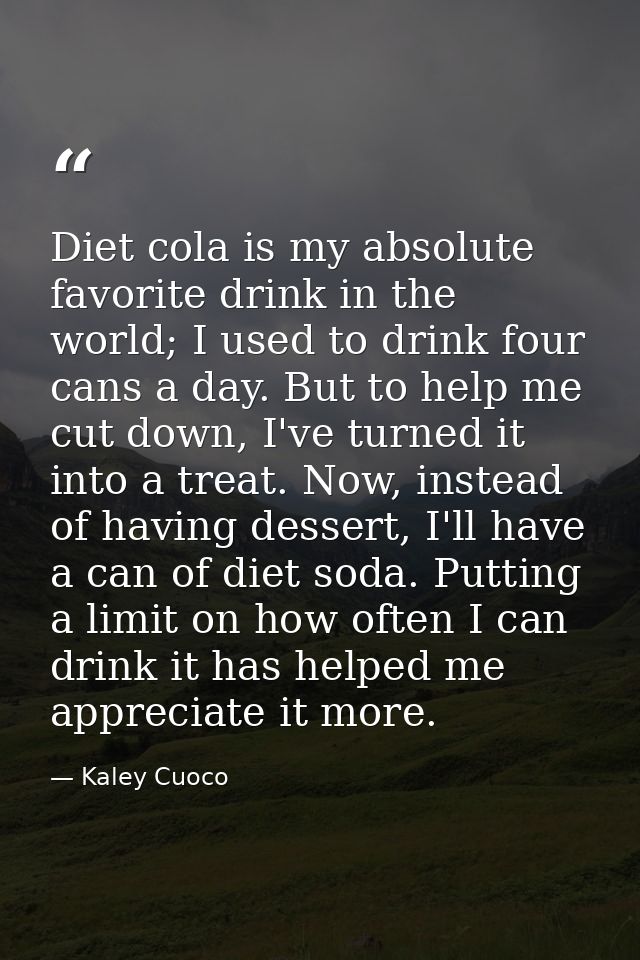 Diet cola is my absolute favorite drink in the world; I used to drink four cans a day. But to help me cut down, I've tur — Kaley Cuoco