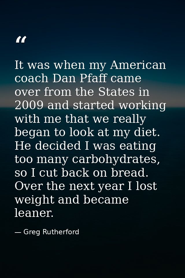 It was when my American coach Dan Pfaff came over from the States in 2009 and started working with me that we really beg — Greg Rutherford