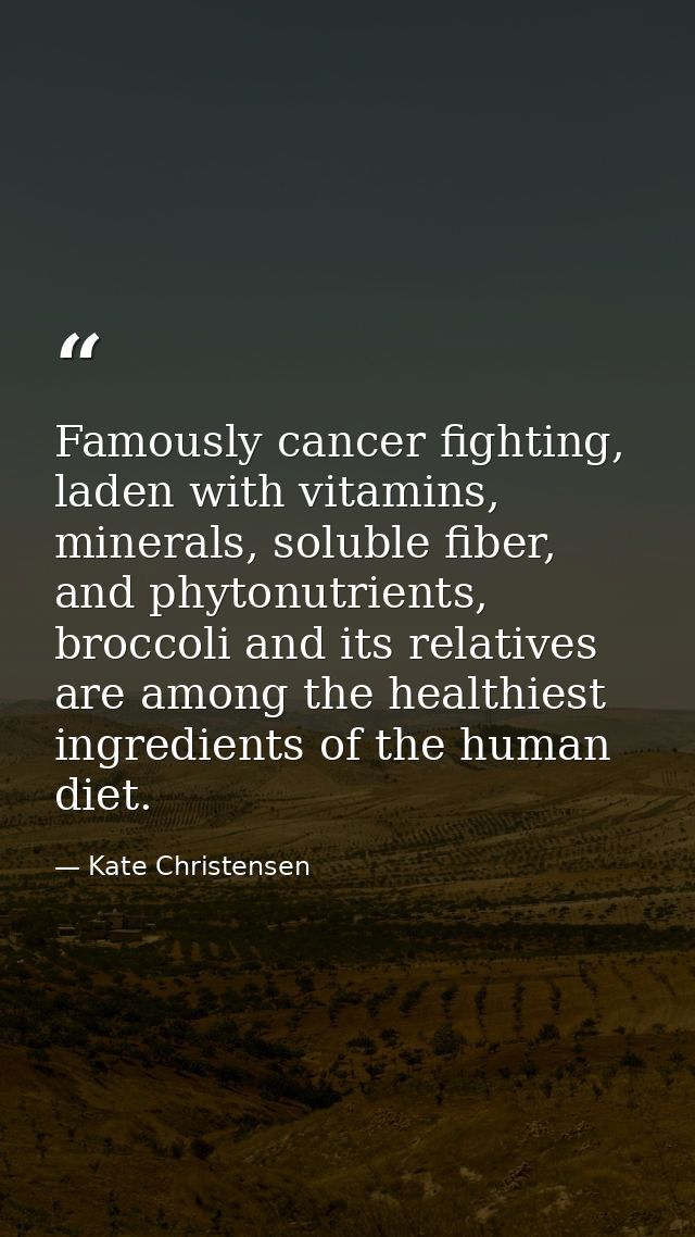 Famously cancer fighting, laden with vitamins, minerals, soluble fiber, and phytonutrients, broccoli and its relatives a — Kate Christensen