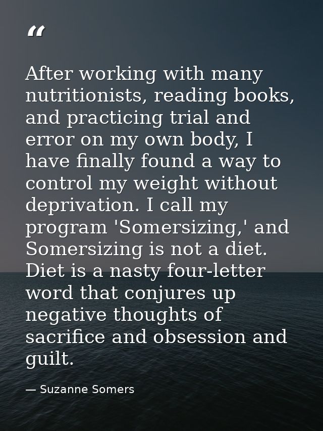 After working with many nutritionists, reading books, and practicing trial and error on my own body, I have finally foun — Suzanne Somers