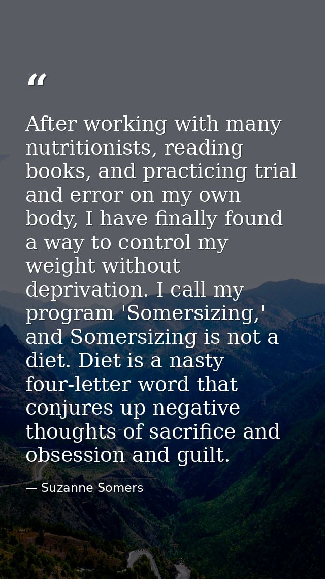 After working with many nutritionists, reading books, and practicing trial and error on my own body, I have finally foun — Suzanne Somers