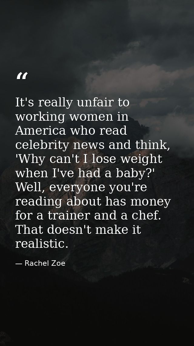 It's really unfair to working women in America who read celebrity news and think, 'Why can't I lose weight when I've had — Rachel Zoe