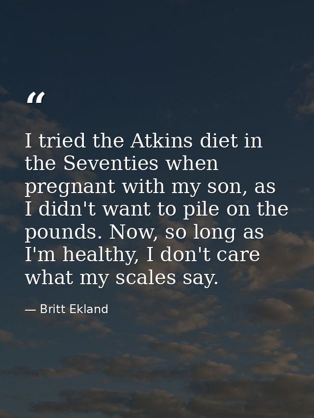 I tried the Atkins diet in the Seventies when pregnant with my son, as I didn't want to pile on the pounds. Now, so long — Britt Ekland