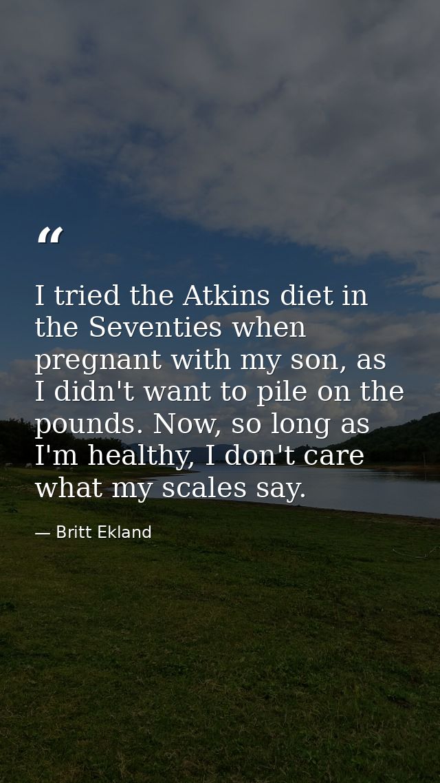 I tried the Atkins diet in the Seventies when pregnant with my son, as I didn't want to pile on the pounds. Now, so long — Britt Ekland